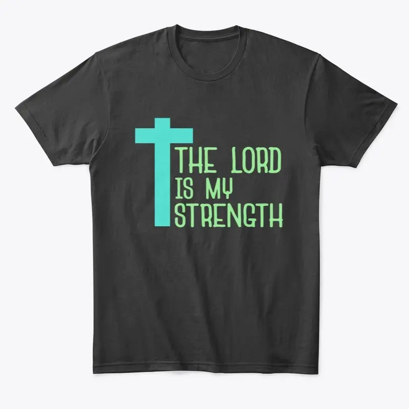 The lord is my strength