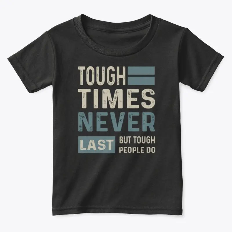 Tough times never last but tough...