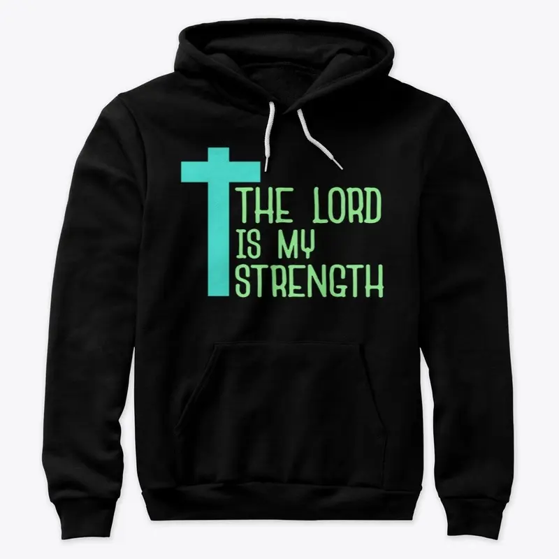 The lord is my strength