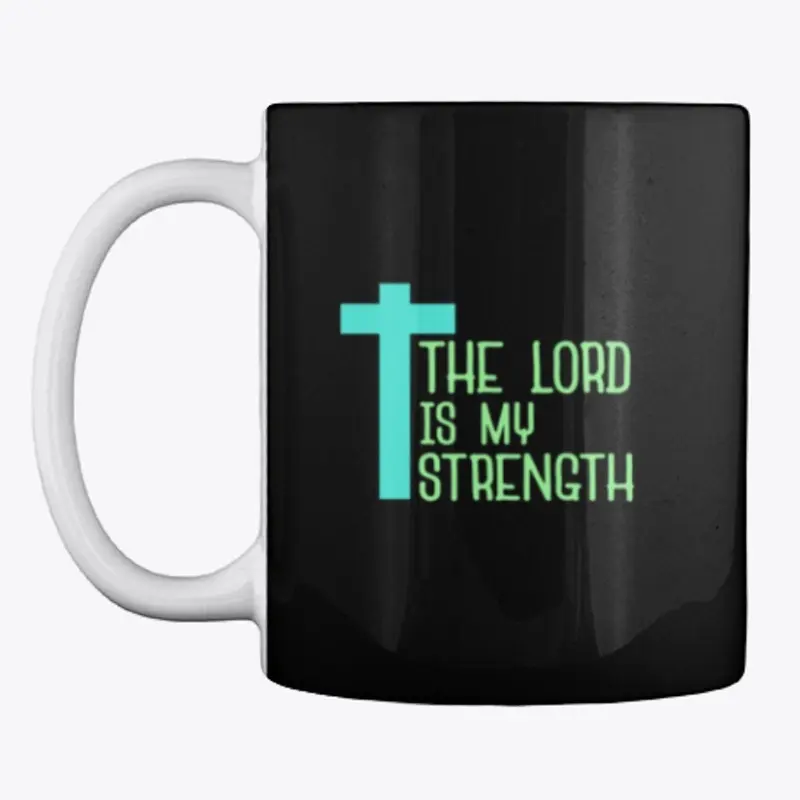 The lord is my strength