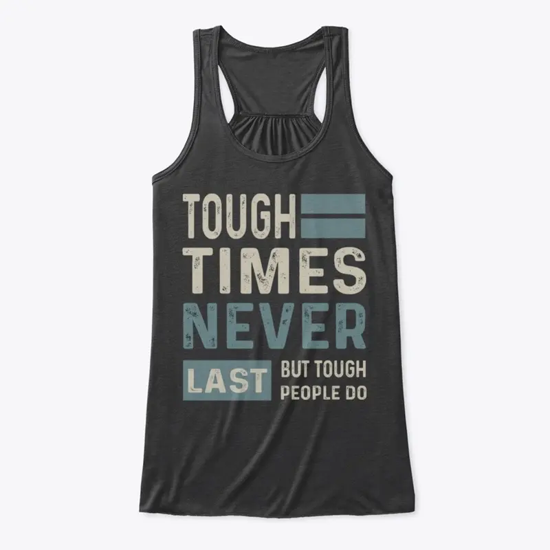 Tough times never last but tough...