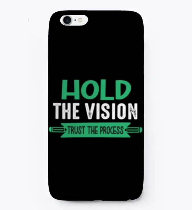 Hold the vision trust the process