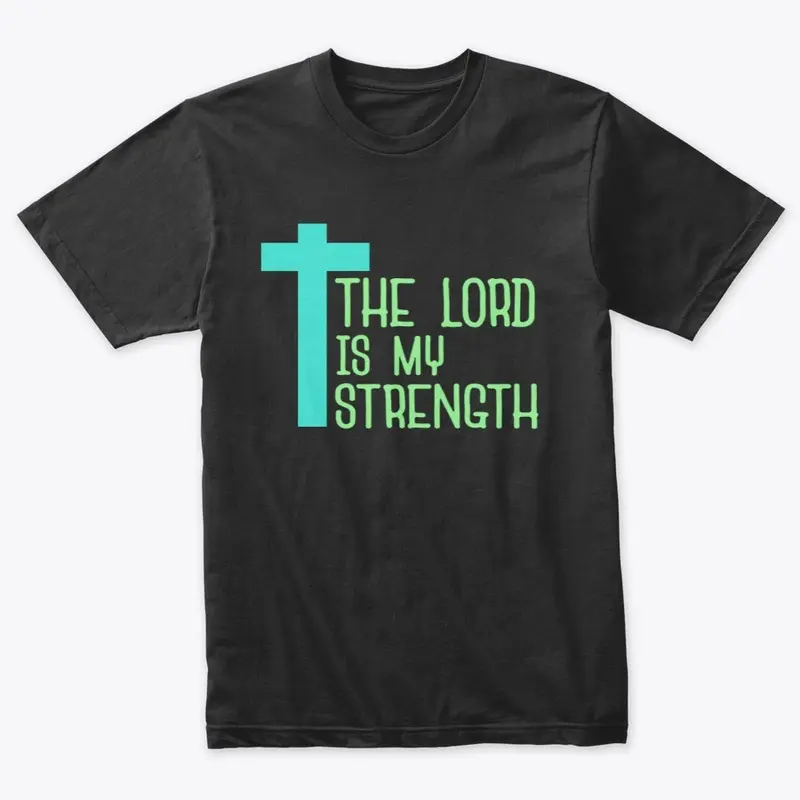 The lord is my strength