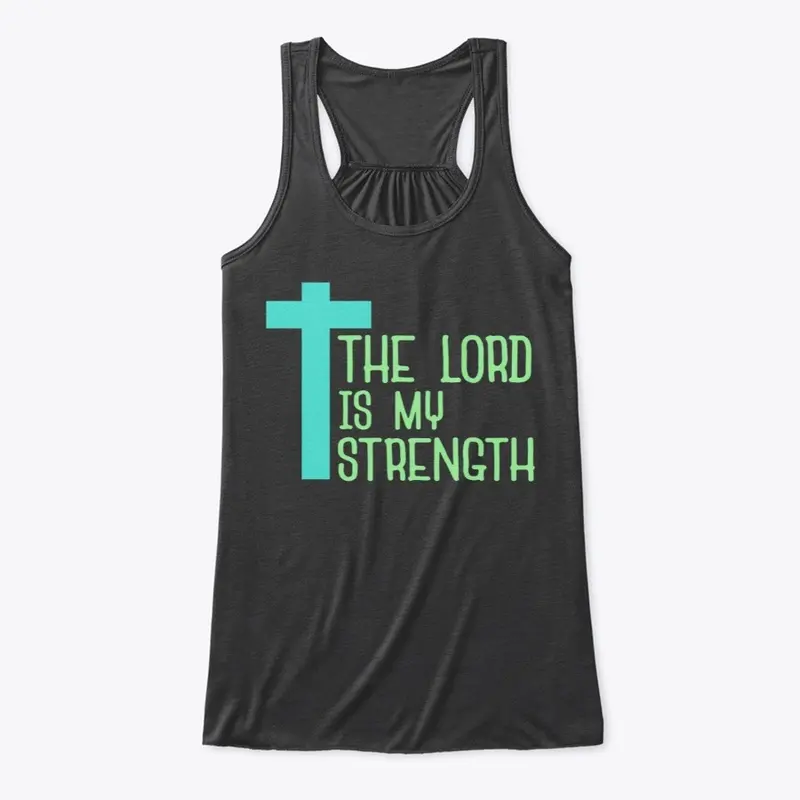 The lord is my strength