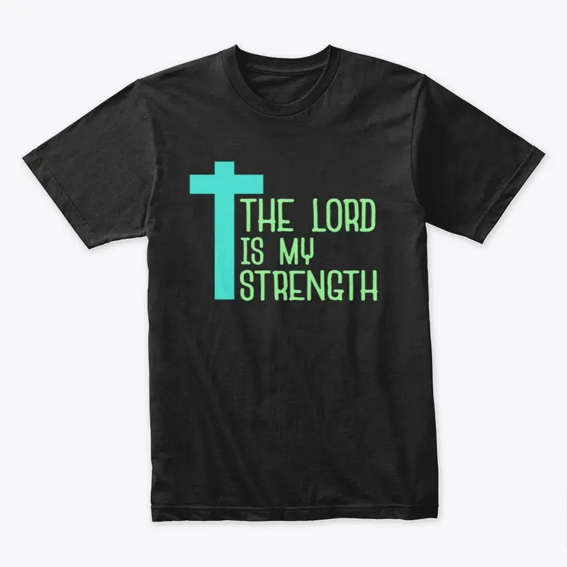 The lord is my strength