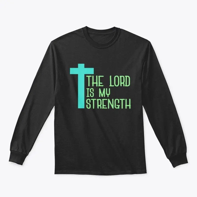 The lord is my strength