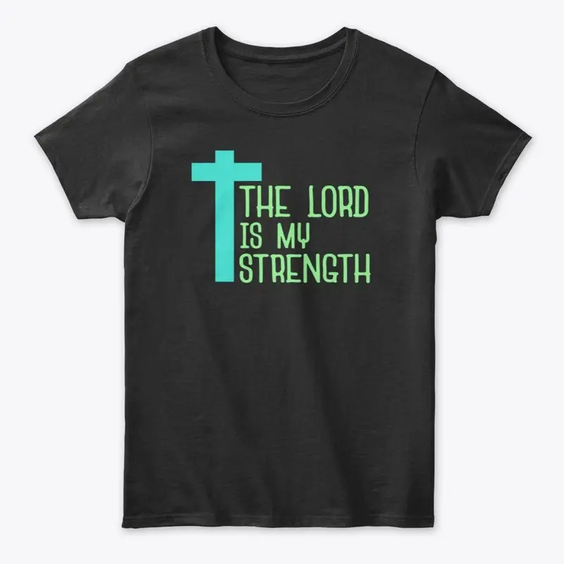 The lord is my strength