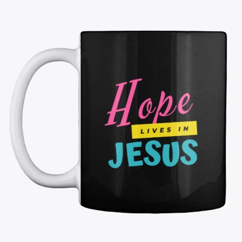 Hope lives in jesus