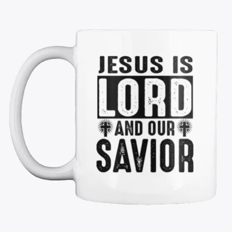 Jesus is lord and our savior