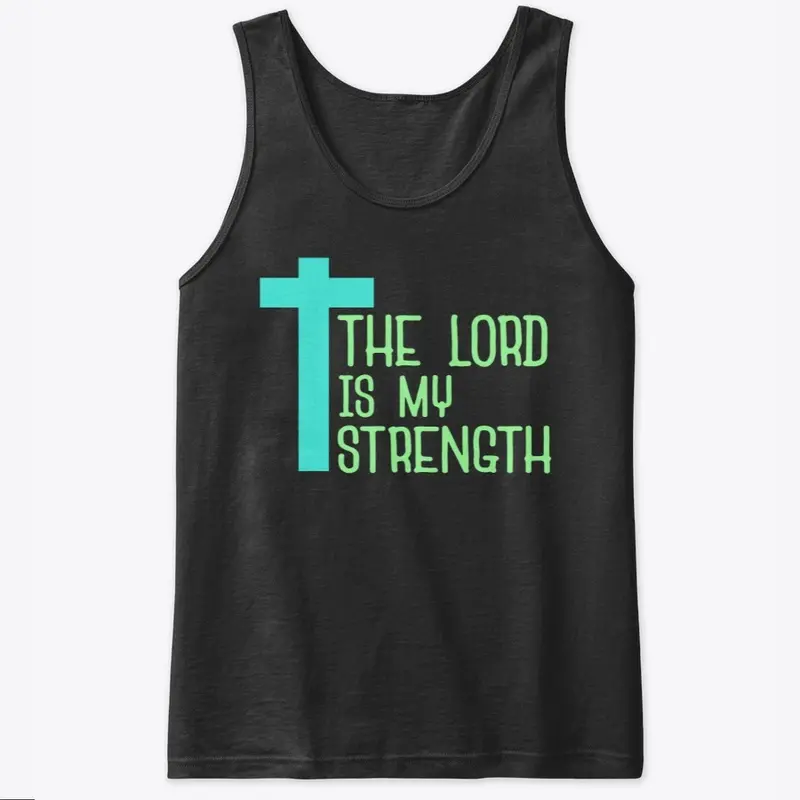 The lord is my strength